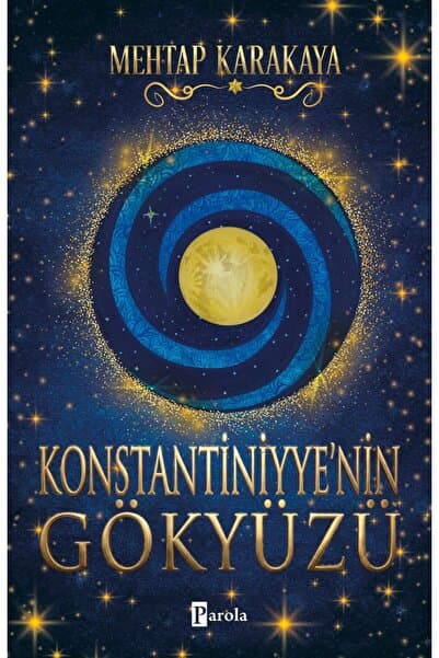 Parola Yayınları Konstantiniyye'nin Gökyüzü / Mehtap Karakaya / / 9786059011600