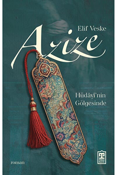 Timaş Yayınları Azize: Hüdâyî'nin Gölgesinde