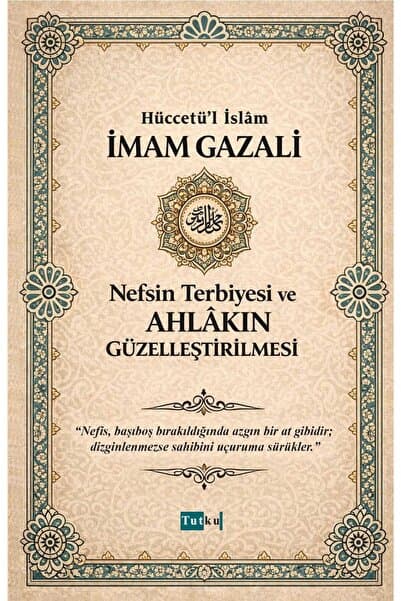 Tutku Yayınevi Nefsin Terbiyesi ve Ahlakın Güzelleştirilmesi İmam Gazali Dil Belası İslam Dilin Afetleri Din Allah
