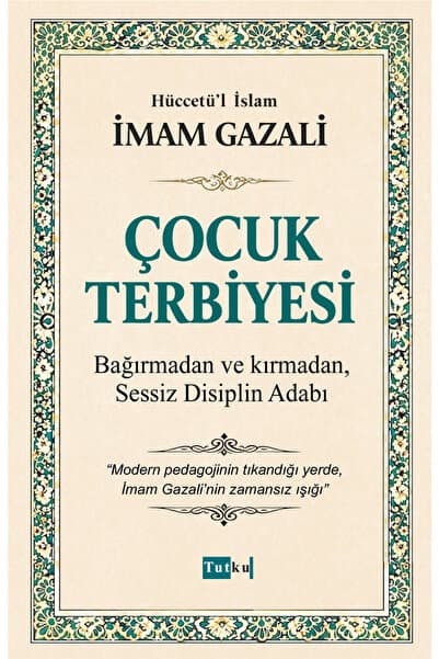Tutku Yayınevi Çocuk Terbiyesi - İmam Gazali - Din,İslam,Dil Belası,Kalplerin Keşfi