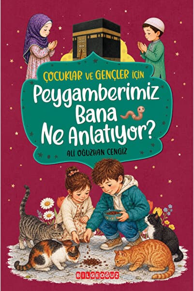 Bilgeoğuz Yayınları Çocuklar ve Gençler için PEYGAMBERİMİZ BANA NE ANLATIYOR?