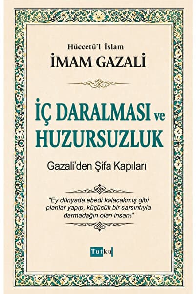 Tutku Yayınevi İç Daralması ve Huzursuzluk - İmam Gazali,İslam,Din,Dil Belası,Kalplerin Keşfi