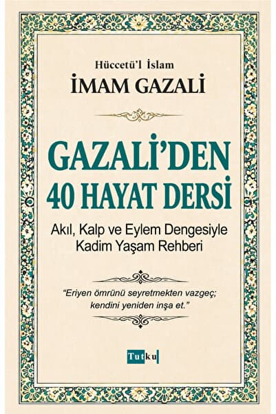 Tutku Yayınevi Gazali'den 40 Hayat Dersi - İmam Gazali,İslam,Din,Dil Belası