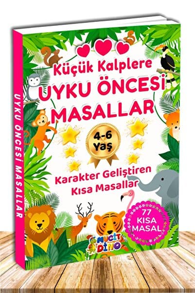Mucit Dino Yayınları 4-5-6 Yaş Küçük Kalplere Uyku Öncesi Masal Kitabı - 77 Renkli Resimli Eğitici Kısa Hikaye