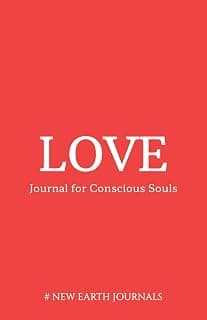 Love Journal 2026: Cultivate Self-Love + Nurture Meaningful Connections: 120 Premium Dot Grid Pages | Deepen Your Capacity for Love Through Daily Practice & Intention