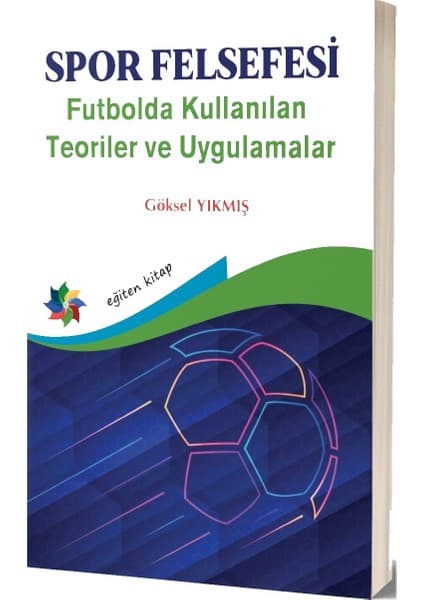 Spor Felsefesi Futbolda Kullanılan Teoriler ve Uygulamalar - Kitabı