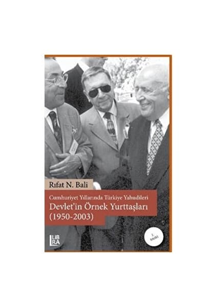 Cumhuriyet Yıllarında Türkiye Yahudileri - Devlet’in Örnek Yurttaşları (1950-2003) - Rıfat N.
