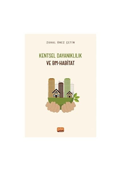 Nobel Bilimsel Eserler Kentsel Dayanıklılık ve Bm-Habitat - Zühal Önez