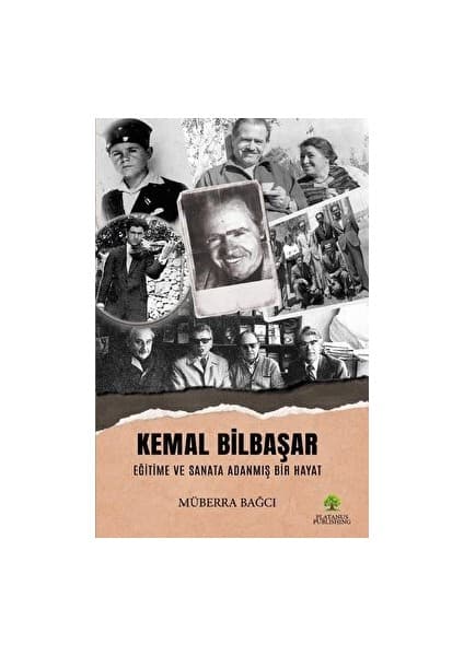 Kemal Bilbaşar Eğitime ve Sanata Adanmış Bir Hayat - Müberra