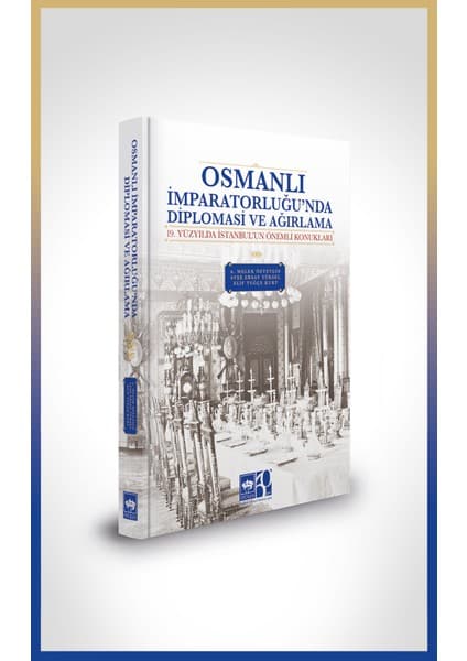 Osmanlı İmparatorluğu'nda Diplomasi ve Ağırlama (Ciltli) - A. Melek