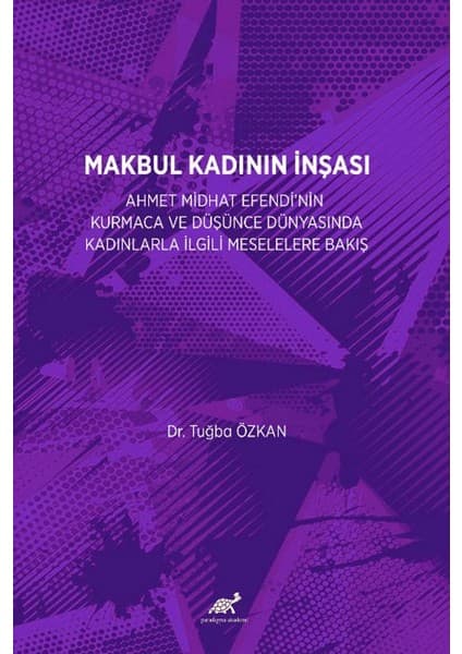 Makbul Kadının İnşası - Tuğba Özkan Kitabı ve Fiyatı