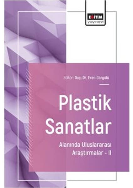 Plastik Sanatlar Alanında Uluslararası Araştırmalar – Iı Kitabı