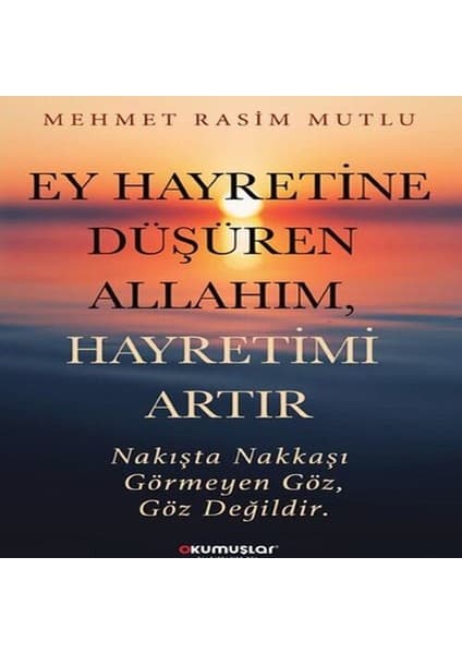Ey Hayretine Düşüren Allah’ım, Hayretimi