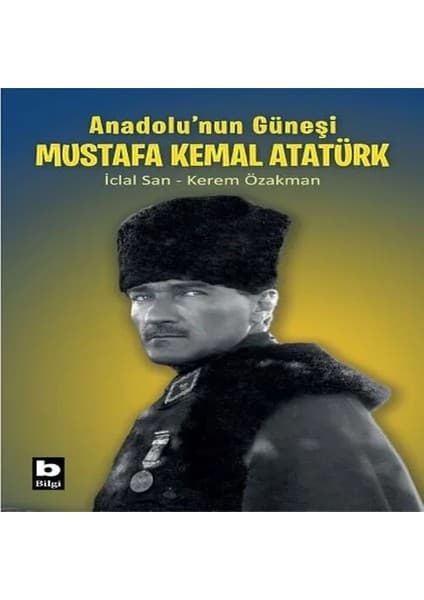 Anadolu’nun Güneşi Mustafa Kemal