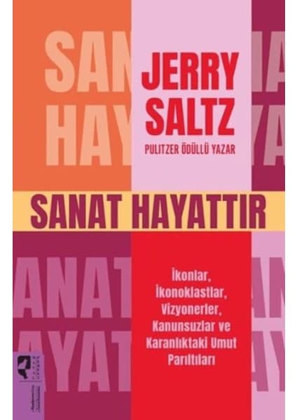 Sanat Hayattır Ikonlar, Ikonoklastlar, Vizyonerler, Kanunsuzlar ve Karanlıktaki Umut