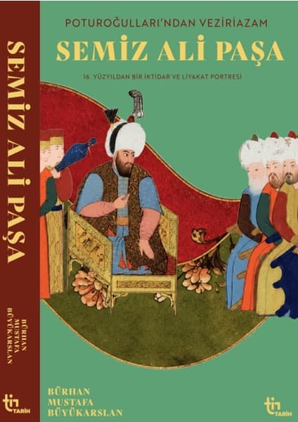 Tin Tarih Poturoğullarından Veziriazam Semiz Ali Paşa Kitabı