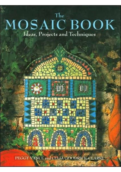 Trafalgar Square Books The Mosaic Book: Ideas, Projects And