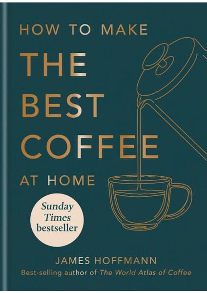 Mitchell Beazley How To Make The Best Coffee At Home: Sunday Times Bestseller From World-Class