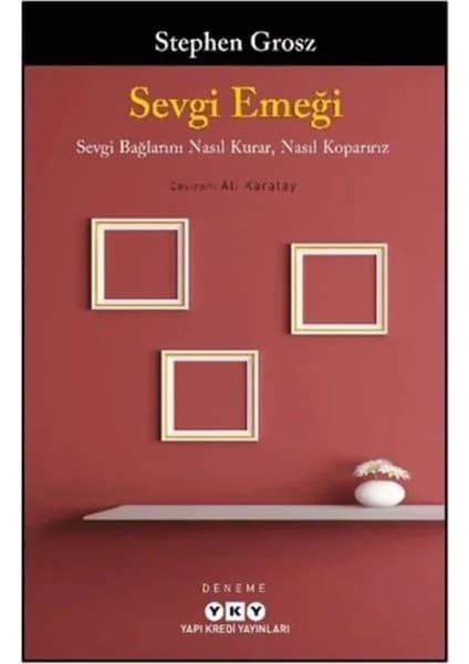 Bener Sevgi Emeği: Sevgi Bağlarını Nasıl Kurar, Nasıl