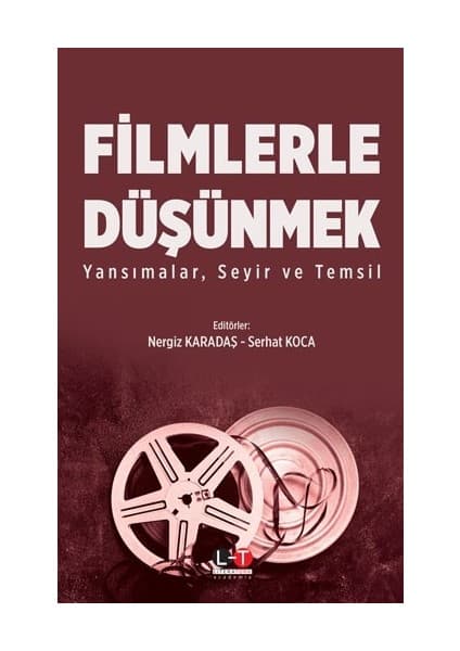 Filmlerle Düşünmek Yansımalar, Seyir ve Temsil - Nergiz Karadaş - Serhat